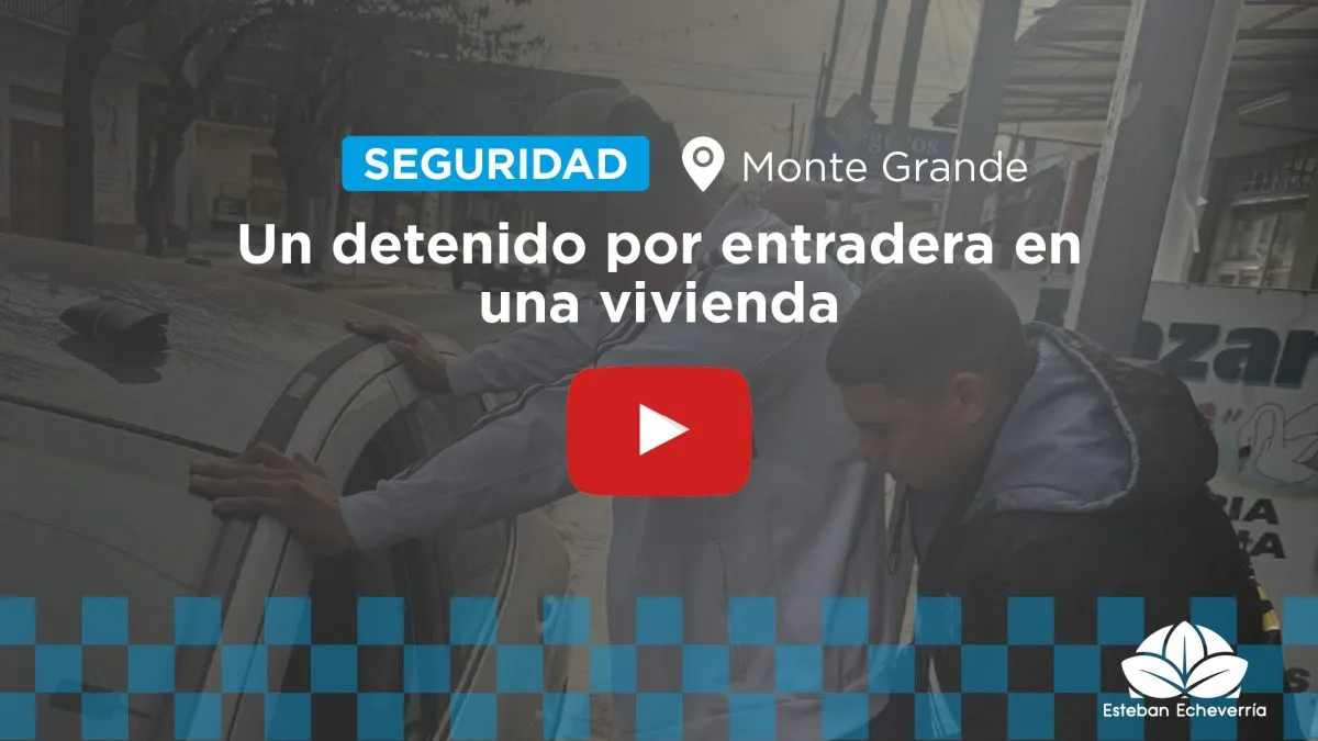 Detenido por entradera en Monte Grande tras investigación del COM