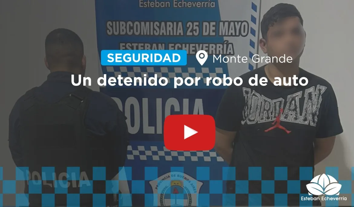 Detienen a un hombre por robo de auto en Monte Grande